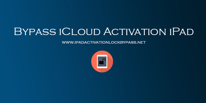 Bypass iCloud Activation iPad